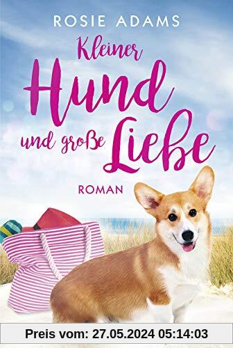 Kleiner Hund und große Liebe: Roman