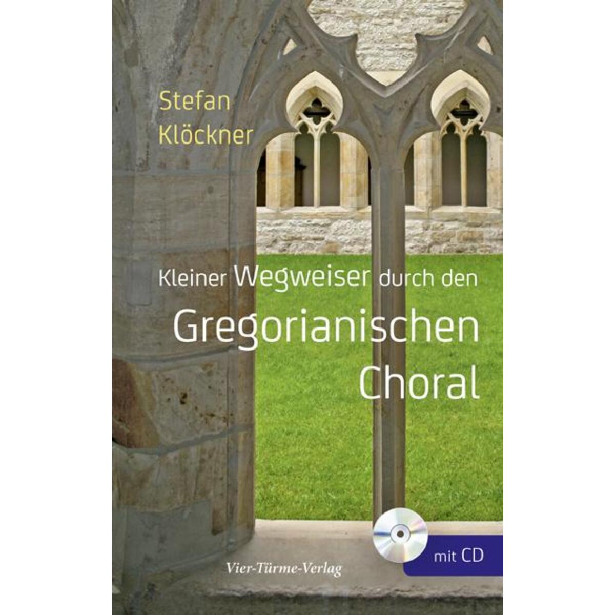 Kleiner Wegweiser durch den Gregorianischen Choral von Vier Tuerme GmbH
