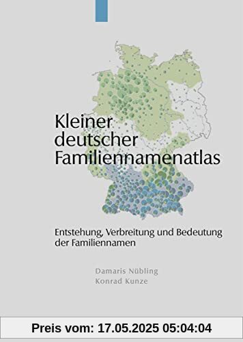 Kleiner deutscher Familiennamenatlas: Entstehung, Gebrauch, Verbreitung und Bedeutung der Familiennamen Kleiner deutscher Familiennamenatlas: Entstehung, Gebrauch, Verbreitung und Bedeutung der Familiennamen