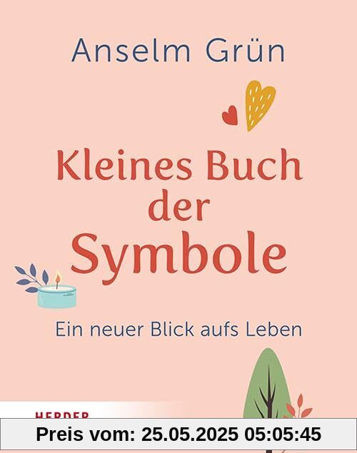 Kleines Buch der Symbole: Ein neuer Blick aufs Leben