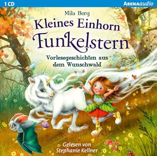 Kleines Einhorn Funkelstern. Vorlesegeschichten (1) aus dem Wunschwald: Vorlesegeschichten aus dem Wunschwald. Lesung von Arena
