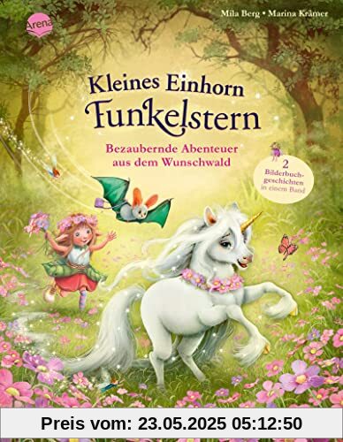 Kleines Einhorn Funkelstern. Bezaubernde Abenteuer aus dem Wunschwald: Bilderbuchsammelband aus 2 Bänden mit Glitzerfolie auf dem Cover ab 3 Jahren