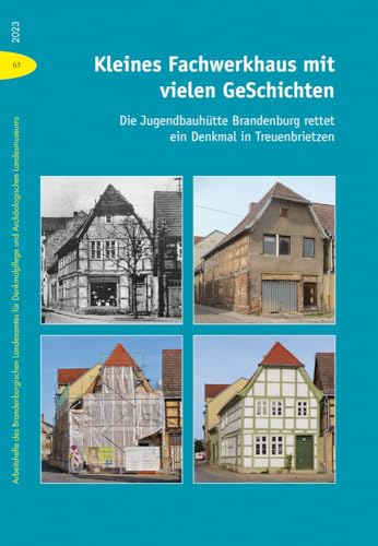 Kleines Fachwerkhaus mit vielen GeSchichten: Die Jugendbauhütte rettet ein Denkmal in Treuenbrietzen (Arbeitshefte des Brandenburgischen Landesamtes ... und Archäologischen Landesmuseums) von Michael Imhof Verlag GmbH & Co. KG