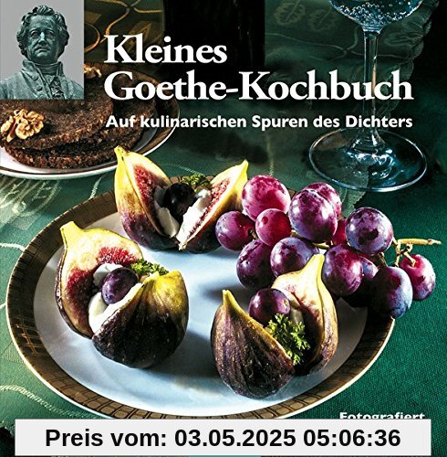 Kleines Goethe-Kochbuch: Auf kulinarischen Spuren des Dichters