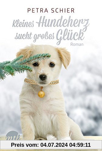 Kleines Hundeherz sucht großes Glück (MIRA Star Bestseller Autoren Romance)