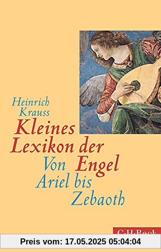 Kleines Lexikon der Engel: Von Ariel bis Zebaoth