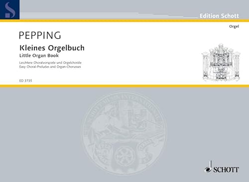 Kleines Orgelbuch: Leichtere Choralvorspiele und Orgelchoräle. Orgel.: Easy Choral-Preludes and Organ-Chorusses. Organ. (Edition Schott)