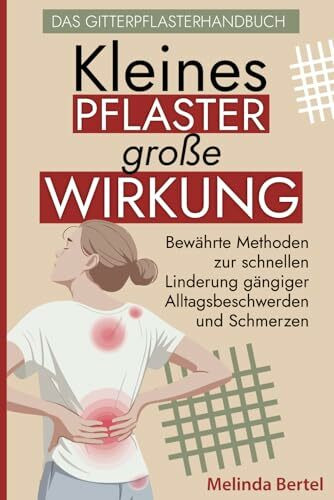 Kleines Pflaster, große Wirkung – Das Gitterpflasterhandbuch: Bewährte Methoden zur schnellen ... Kleines Pflaster, große Wirkung – Das Gitterpflasterhandbuch: Bewährte Methoden zur schnellen ...