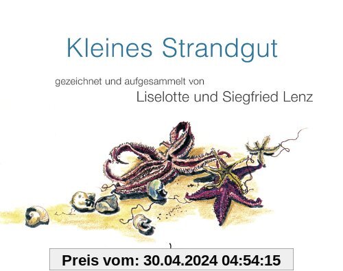 Kleines Strandgut: aufgesammelt und gezeichnet von Liselotte und Siegfried Lenz