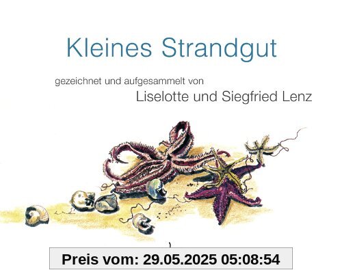 Kleines Strandgut: aufgesammelt und gezeichnet von Liselotte und Siegfried Lenz