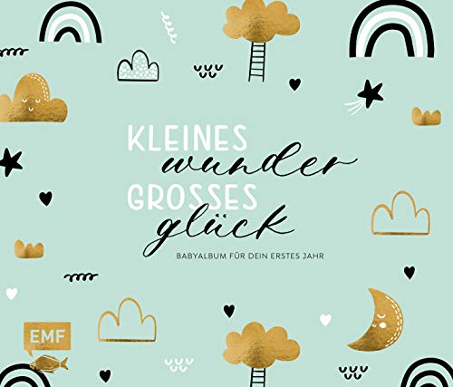 Kleines Wunder, großes Glück – Babyalbum für dein erstes Jahr (Handlettering): Mit wattiertem Cover, edler Folienprägung, Seiten zum Ausfüllen vom ersten Lächeln bis zum Fußabdruck