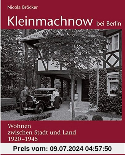 Kleinmachnow bei Berlin - Wohnen zwischen Stadt und Land 1920 -1945