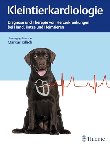 Kleintierkardiologie: Diagnose und Therapie von Herzerkrankungen bei Hund, Katze und Heimtieren von Thieme, Stuttgart