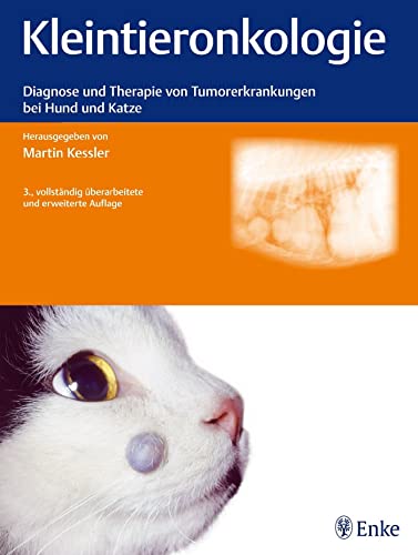 Kleintieronkologie: Diagnose und Therapie von Tumorerkrankungen bei Hund und Katze von Enke Ferdinand