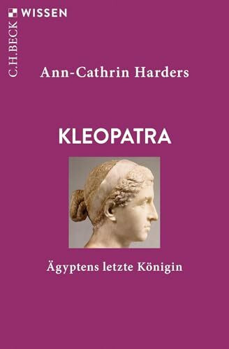 Kleopatra: Ägyptens letzte Königin (C.H.BECK Wissen)