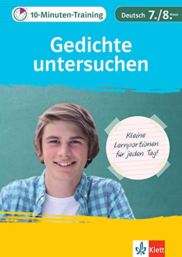 Klett 10-Minuten-Training Deutsch Aufsatz Gedichte untersuchen 7./8. Klasse: Kleine Lernportionen für jeden Tag Klett 10-Minuten-Training Deutsch Aufsatz Gedichte untersuchen 7./8. Klasse: Kleine Lernportionen für jeden Tag