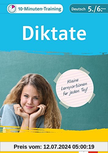 Klett 10-Minuten-Training Deutsch Rechtschreibung Diktate 5./6. Klasse: Kleine Lernportionen für jeden Tag