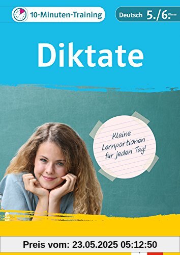 Klett 10-Minuten-Training Deutsch Rechtschreibung Diktate 5./6. Klasse: Kleine Lernportionen für jeden Tag Klett 10-Minuten-Training Deutsch Rechtschreibung Diktate 5./6. Klasse: Kleine Lernportionen für jeden Tag