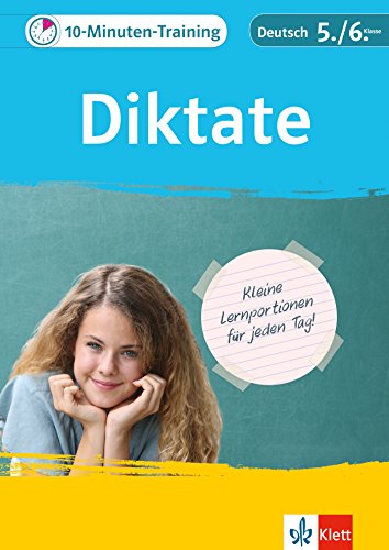 Klett 10-Minuten-Training Deutsch Rechtschreibung Diktate 5./6. Klasse: Kleine Lernportionen für jeden Tag Klett 10-Minuten-Training Deutsch Rechtschreibung Diktate 5./6. Klasse: Kleine Lernportionen für jeden Tag