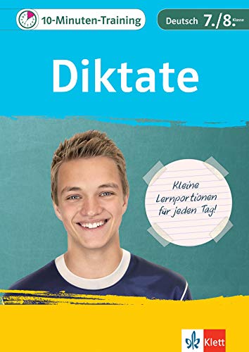 Klett 10-Minuten-Training Deutsch Rechtschreibung Diktate 7./8. Klasse: Kleine Lernportionen für jeden Tag Klett 10-Minuten-Training Deutsch Rechtschreibung Diktate 7./8. Klasse: Kleine Lernportionen für jeden Tag