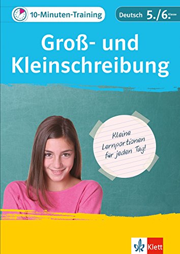 Klett 10-Minuten-Training Deutsch Rechtschreibung Groß- und Kleinschreibung 5./6. Klasse: Kleine Lernportionen für jeden Tag Klett 10-Minuten-Training Deutsch Rechtschreibung Groß- und Kleinschreibung 5./6. Klasse: Kleine Lernportionen für jeden Tag