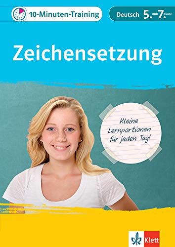 Klett 10-Minuten-Training Deutsch Zeichensetzung 5.-7. Klasse: Kleine Lernportionen für jeden Tag Klett 10-Minuten-Training Deutsch Zeichensetzung 5.-7. Klasse: Kleine Lernportionen für jeden Tag