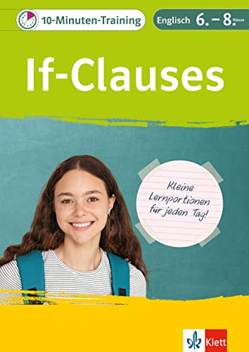 Klett 10-Minuten-Training Englisch Grammtik If-Clauses: Bedingungssätze Typ 1, 2 und 3, Conditional Sentences, If-Sätze, 6.–8. Klasse