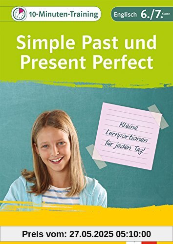 Klett 10-Minuten-Training Englisch Grammatik Simple Past und Present Perfect 6./7. Klasse: Kleine Lernportionen für jeden Tag Klett 10-Minuten-Training Englisch Grammatik Simple Past und Present Perfect 6./7. Klasse: Kleine Lernportionen für jeden Tag