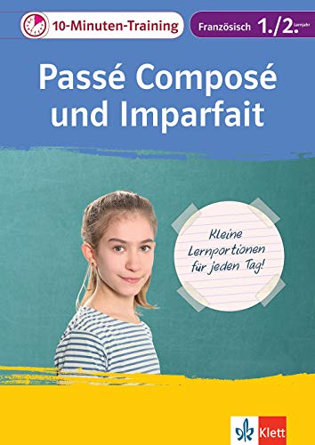 Klett 10-Minuten-Training Französisch Passé composé 1./2. Lernjahr: Kleine Lernportionen für jeden Tag