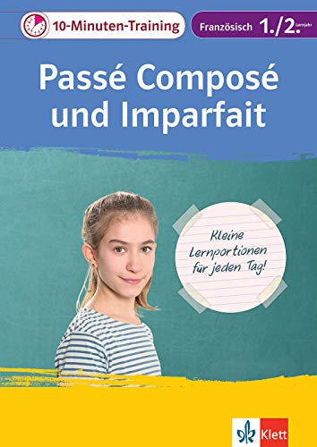 Klett 10-Minuten-Training Französisch Passé composé 1./2. Lernjahr: Kleine Lernportionen für jeden Tag Klett 10-Minuten-Training Französisch Passé composé 1./2. Lernjahr: Kleine Lernportionen für jeden Tag