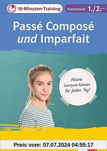 Klett 10-Minuten-Training Französisch Passè composé 1./2. Lernjahr: Kleine Lernportionen für jeden Tag