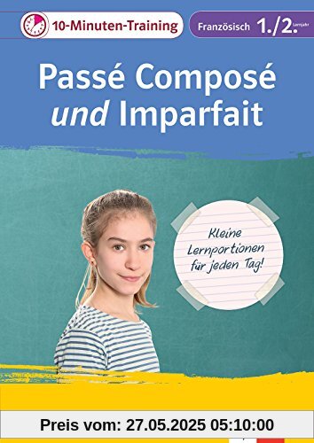 Klett 10-Minuten-Training Französisch Passè composé 1./2. Lernjahr: Kleine Lernportionen für jeden Tag