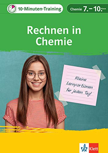 Klett 10-Minuten-Training Rechnen in Chemie 7.-10. Klasse: Kleine Lernportionen für jeden Tag von Klett Lerntraining