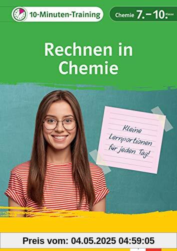 Klett 10-Minuten-Training Rechnen in Chemie 7.-10. Klasse: Kleine Lernportionen für jeden Tag