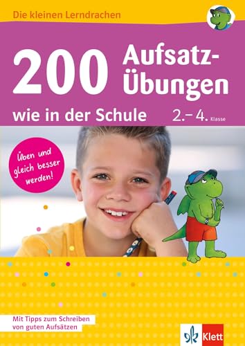 Klett 200 Aufsatz-Übungen wie in der Schule: Deutsch 2.-4. Klasse (Die kleinen Lerndrachen) von Klett Lerntraining