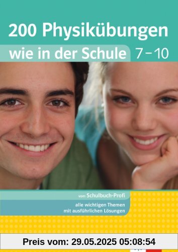 Klett 200 Physikübungen wie in der Schule 7 - 10 Klasse; Aufgaben mit Lösungen Klett 200 Physikübungen wie in der Schule 7 - 10 Klasse; Aufgaben mit Lösungen