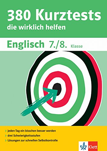 Klett 380 Kurztests Englisch 7./8. Klasse: Kurztests, die wirklich helfen Klett 380 Kurztests Englisch 7./8. Klasse: Kurztests, die wirklich helfen