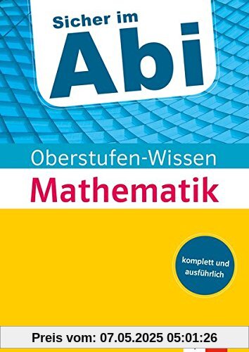 Klett Abi-Wissen Mathematik: Der komplette und ausführliche Abiturstoff Klett Abi-Wissen Mathematik: Der komplette und ausführliche Abiturstoff