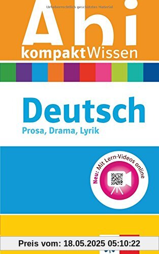 Klett Abi kompakt Wissen Deutsch: für Oberstufe und Abitur, Prosa, Drama, Lyrik, Erörterung, Sprache Klett Abi kompakt Wissen Deutsch: für Oberstufe und Abitur, Prosa, Drama, Lyrik, Erörterung, Sprache
