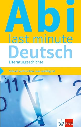 Klett Abi last minute Deutsch Literaturgeschichte: Schnell auffrischen, was wichtig ist! Klett Abi last minute Deutsch Literaturgeschichte: Schnell auffrischen, was wichtig ist!