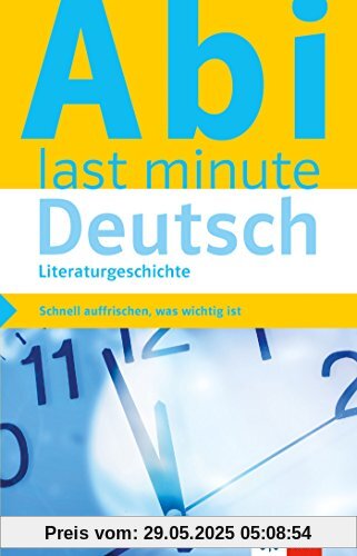 Klett Abi last minute Deutsch Literaturgeschichte: Schnell auffrischen, was wichtig ist! Klett Abi last minute Deutsch Literaturgeschichte: Schnell auffrischen, was wichtig ist!