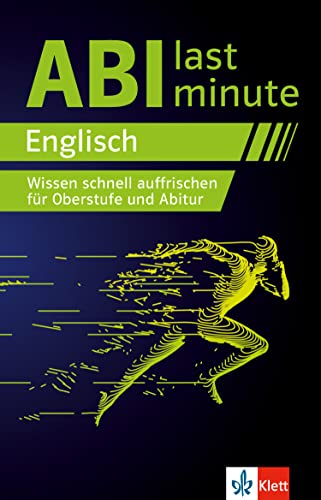 Klett Abi last minute Englisch: Wissen schnell auffrischen für Oberstufe und Englisch-Abitur Klett Abi last minute Englisch: Wissen schnell auffrischen für Oberstufe und Englisch-Abitur