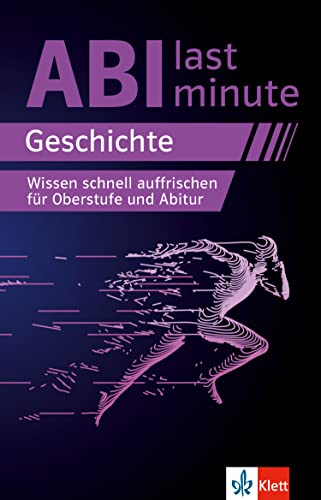 Klett Abi last minute Geschichte: Wissen schnell auffrischen für Oberstufe und Geschichte-Abitur Klett Abi last minute Geschichte: Wissen schnell auffrischen für Oberstufe und Geschichte-Abitur