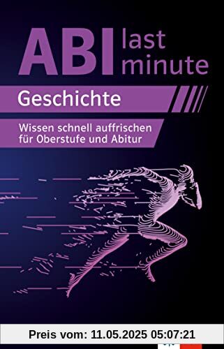 Klett Abi last minute Geschichte: Wissen schnell auffrischen für Oberstufe und Geschichte-Abitur