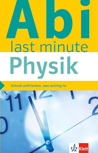 Klett Abi last minute Physik: Schnell auffrischen, was wichtig ist! von Klett Lerntraining
