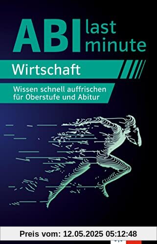 Klett Abi last minute Wirtschaft: Wissen schnell auffrischen für Oberstufe und Abitur