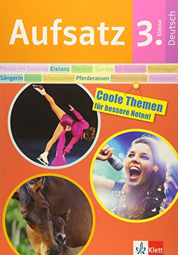 Klett Aufsatz 3. Klasse - Coole Themen für bessere Noten! Lerne mit Pferden, Eistänzerinnen und mehr