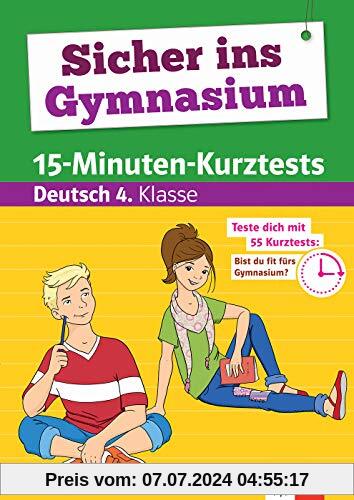 Klett Bist Du fit fürs Gymnasium? 15-Minuten-Kurztests für den Übertritt Deutsch 4. Klasse: Grundschule (Sicher ins Gymnasium)