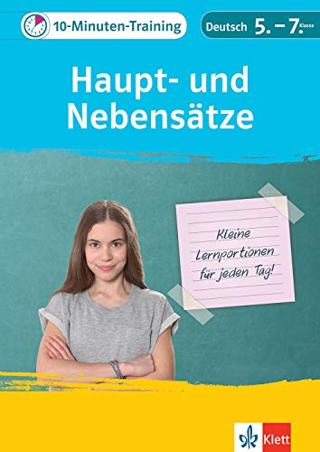 Klett Das 10-Minuten-Training Deutsch Grammatik Haupt- und Nebensätze 5.-7. Klasse: Kleine Lernportionen für jeden Tag (Klett 10-Minuten-Training)