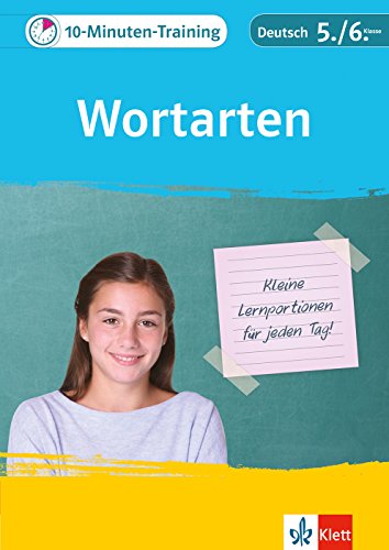 Klett 10-Minuten-Training Deutsch Grammatik Wortarten 5./6. Klasse: Kleine Lernportionen für jeden Tag Klett 10-Minuten-Training Deutsch Grammatik Wortarten 5./6. Klasse: Kleine Lernportionen für jeden Tag